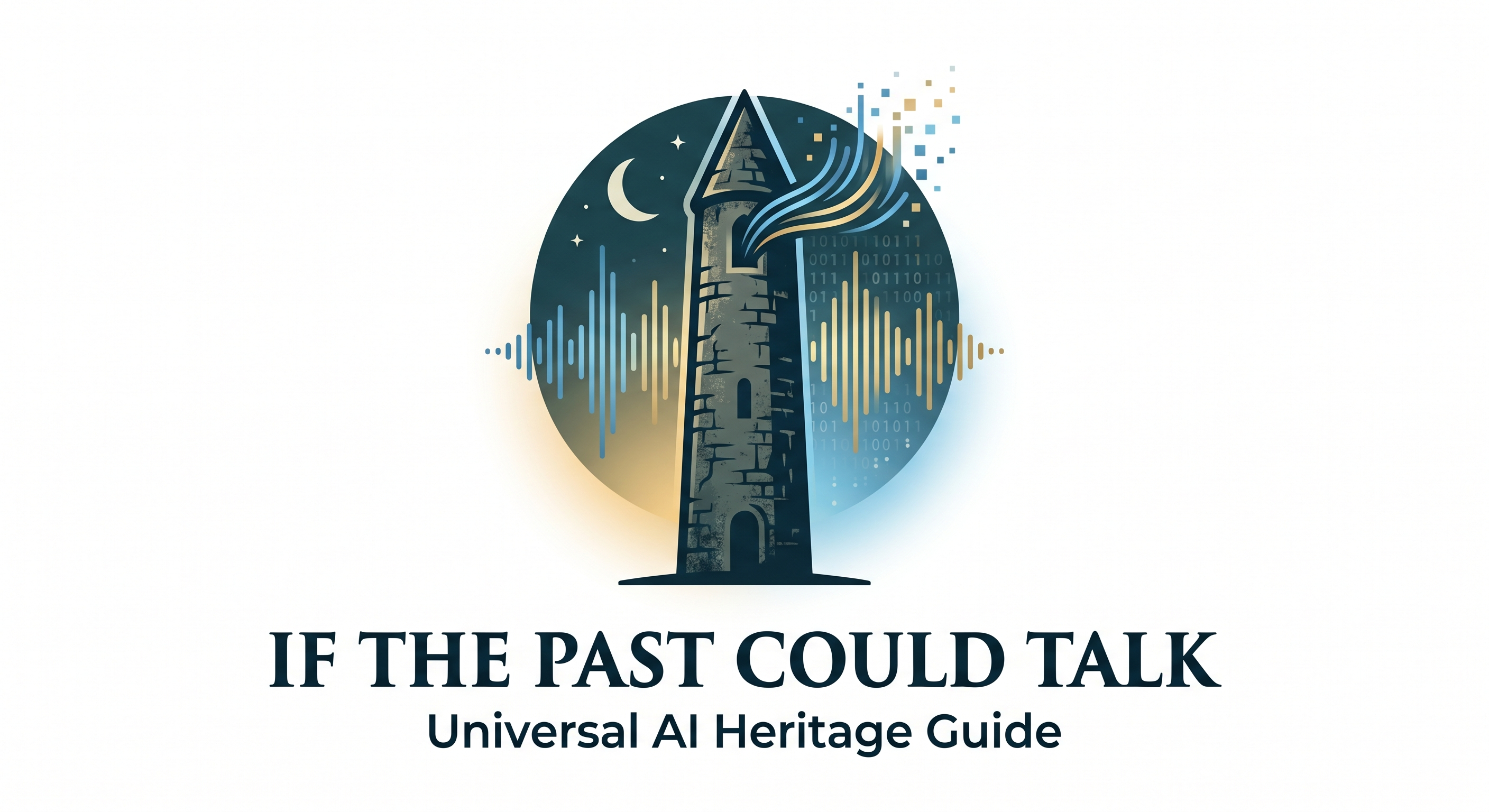 If The Past Could Talk — Universal AI Heritage Guide